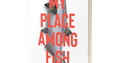 My Place Among Fish book cover
